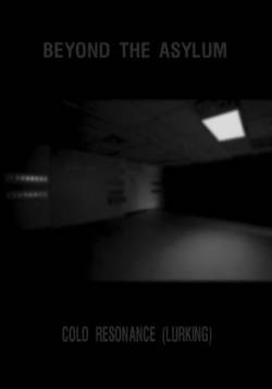 Beyond The Asylum : Cold Resonance (Lurking)